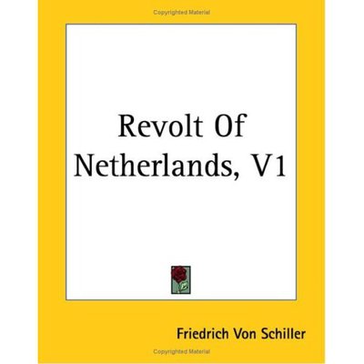 Cover for Friedrich Von Schiller · Revolt of Netherlands, V1 (Taschenbuch) (2004)