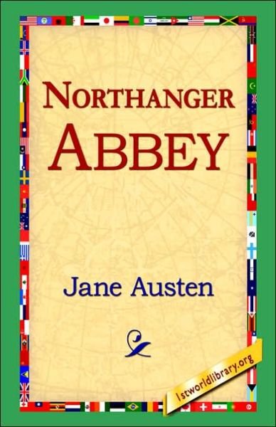 Northanger Abbey - Jane Austen - Livros - 1st World Library - Literary Society - 9781421800608 - 8 de fevereiro de 2006