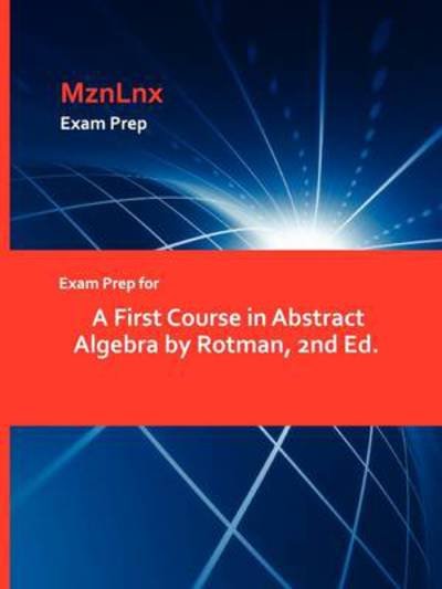 Exam Prep for a First Course in Abstract Algebra by Rotman, 2nd Ed. - Mznlnx - Books - Mznlnx - 9781428869608 - August 1, 2009