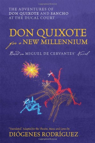 Cover for Diogenes Rodriguez · Don Quixote For a New Millennium: The Adventures of Don Quixote and Sancho at the Ducal Court (Pocketbok) (2012)
