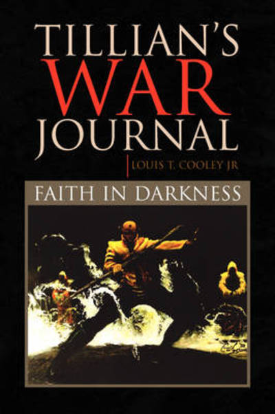 Cover for Louis T Cooley Jr. · Tillian's War Journal: Faith in Darkness (Paperback Bog) (2009)