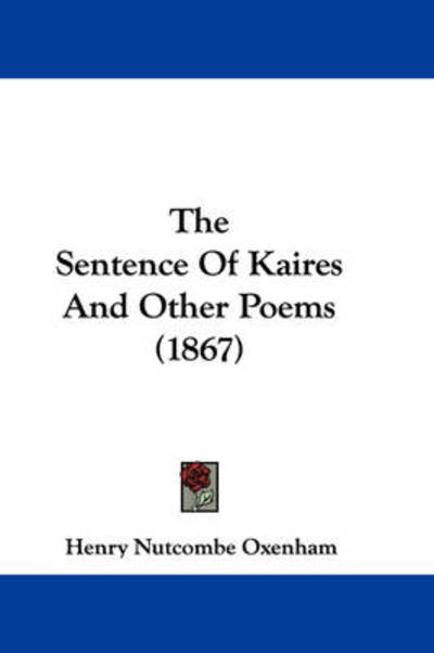 Cover for Henry Nutcombe Oxenham · The Sentence of Kaires and Other Poems (1867) (Paperback Book) (2008)