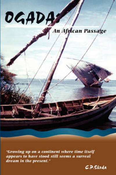 Ogada: an African Passage - Cp Skoda - Bøker - Authorhouse - 9781438912608 - 18. november 2008
