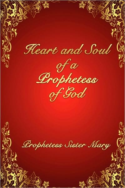 Cover for Sister Mary Prophetess Sister Mary · Heart and Soul of a Prophetess of God (Paperback Book) (2008)