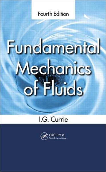 Cover for Currie, I.G. (University of Toronto, Ontario, Canada) · Fundamental Mechanics of Fluids (Gebundenes Buch) (2012)