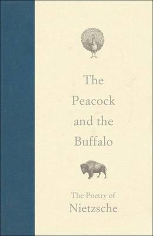 Cover for Friedrich Nietzsche · The Peacock and the Buffalo: The Poetry of Nietzsche (Hardcover Book) [2nd edition] (2010)