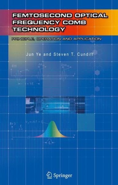 Cover for Jun Ye · Femtosecond Optical Frequency Comb: Principle, Operation and Applications (Paperback Bog) [Softcover reprint of hardcover 1st ed. 2005 edition] (2010)
