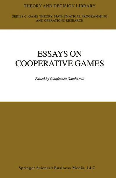 Cover for Gianfranco Gambarelli · Essay in Cooperative Games: In Honor of Guillermo Owen - Theory and Decision Library C (Paperback Book) [Softcover reprint of hardcover 1st ed. 2004 edition] (2010)