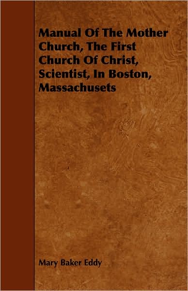 Cover for Mary Baker Eddy · Manual of the Mother Church, the First Church of Christ, Scientist, in Boston, Massachusets (Taschenbuch) (2008)