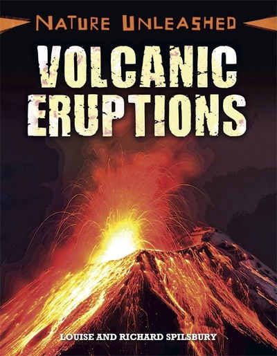 Cover for Louise Spilsbury · Nature Unleashed: Volcanic Eruptions - Nature Unleashed (Paperback Book) [Illustrated edition] (2018)