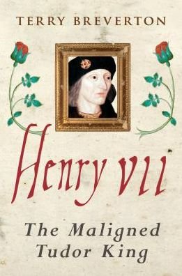 Cover for Terry Breverton · Henry VII: The Maligned Tudor King (Taschenbuch) (2019)