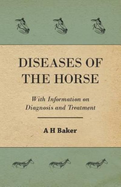 Cover for A H Baker · Diseases of the Horse - With Information on Diagnosis and Treatment (Paperback Book) (2011)