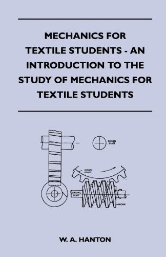 Cover for W. A. Hanton · Mechanics for Textile Students - an Introduction to the Study of Mechanics for Textile Students (Paperback Book) (2011)