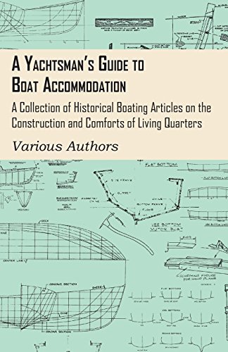 Cover for A Yachtsman's Guide to Boat Accommodation - a Collection of Historical Boating Articles on the Construction and Comforts of Living Quarters (Paperback Book) (2011)
