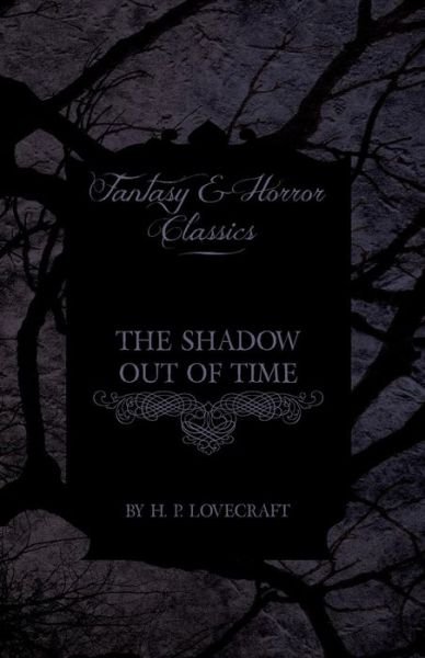 The Shadow out of Time (Fantasy and Horror Classics) - H P Lovecraft - Livros - Fantasy and Horror Classics - 9781447468608 - 3 de dezembro de 2012