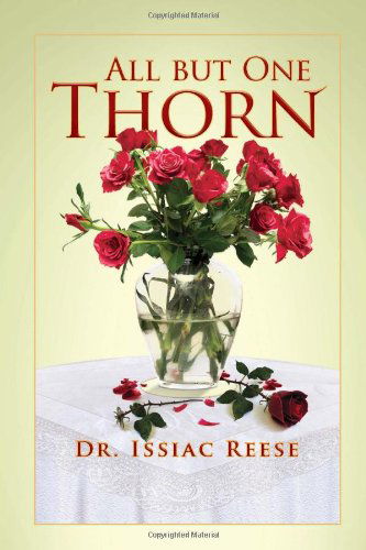 Cover for Issiac Reese · All but One Thorn (Hardcover Book) (2010)