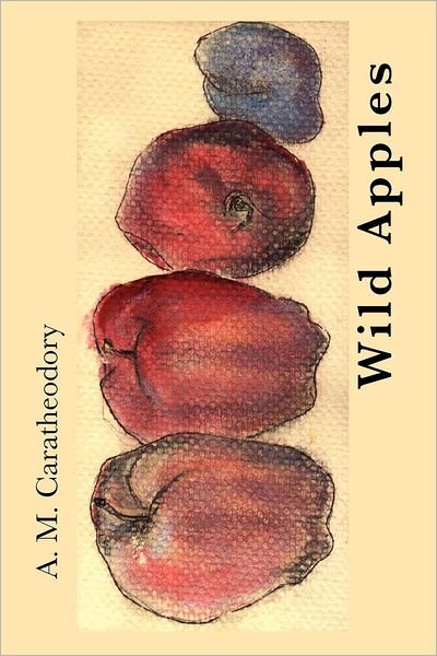 Cover for A M Caratheodory · Wild Apples (Taschenbuch) (2010)