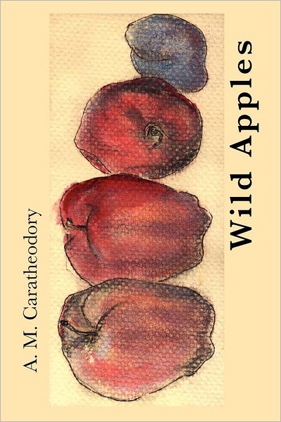 Cover for A M Caratheodory · Wild Apples (Paperback Book) (2010)