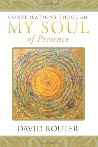 Cover for David Router · Conversations Through My Soul of Presence (Pocketbok) (2012)