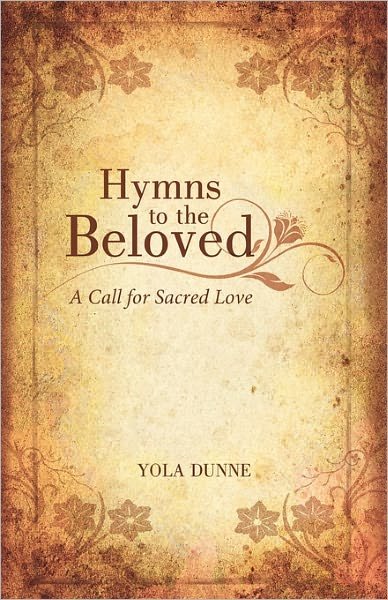 Cover for Yola Dunne · Hymns to the Beloved: a Call for Sacred Love (Pocketbok) (2011)