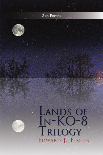 Cover for Edward J Fisher · Lands of In-ko-8 Trilogy (Paperback Book) (2010)