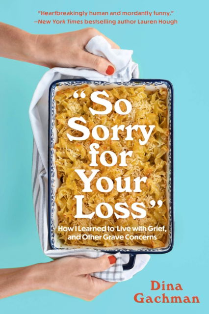 Cover for Dina Gachman · So Sorry for Your Loss: How I Learned to Live with Grief, and Other Grave Concerns (Pocketbok) (2023)