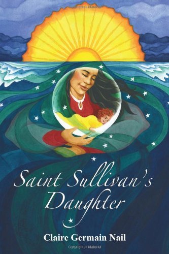 Cover for Claire Germain Nail · Saint Sullivan's Daughter (Paperback Book) (2012)