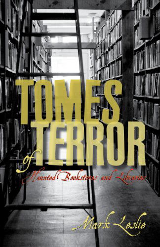 Cover for Mark Leslie · Tomes of Terror: Haunted Bookstores and Libraries (Pocketbok) (2014)