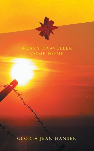 Cover for Gloria Jean Hansen · Weary Traveller Come Home (Paperback Book) (2015)