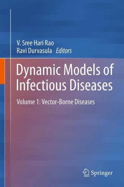 Cover for V Sree Hari Rao · Dynamic Models of Infectious Diseases: Volume 1: Vector-Borne Diseases (Hardcover Book) [2013 edition] (2012)