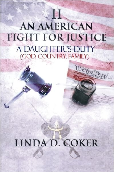 Cover for Linda D. Coker · An American Fight for Justice Part 2: a Daughter's Duty (God, Country, Family) (Paperback Bog) (2011)