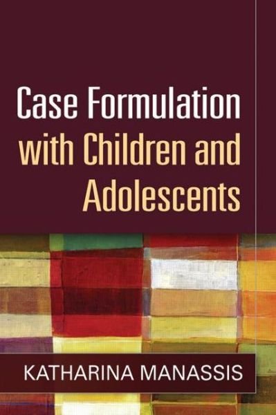 Cover for Katharina Manassis · Case Formulation with Children and Adolescents (Hardcover Book) (2014)