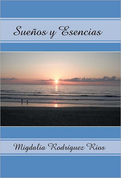 Cover for Migdalia Rodríguez Rios · Sueños Y Escencias (Hardcover Book) [Spanish edition] (2011)