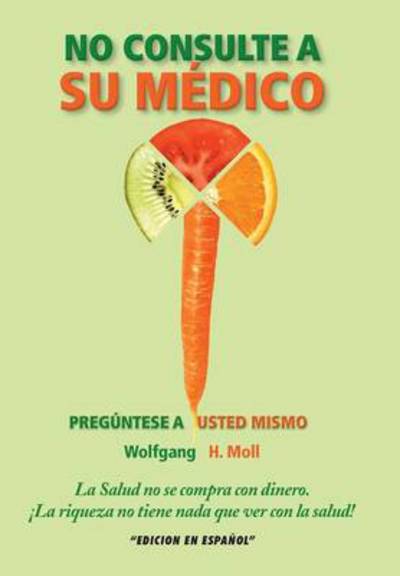 Cover for Wolfgang H Moll · No Consulte a Su Medico: Preguntese a Usted Mismo (Innbunden bok) (2013)