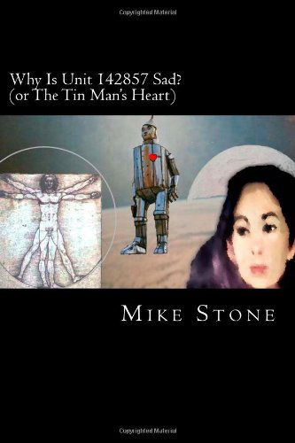 Cover for Mike Stone · Why is Unit 142857 Sad?: or the Tin Man's Heart (Paperback Book) (2011)