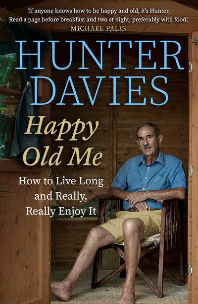 Cover for Hunter Davies · Happy Old Me: How to Live A Long Life, and Really Enjoy It (Hardcover bog) (2019)