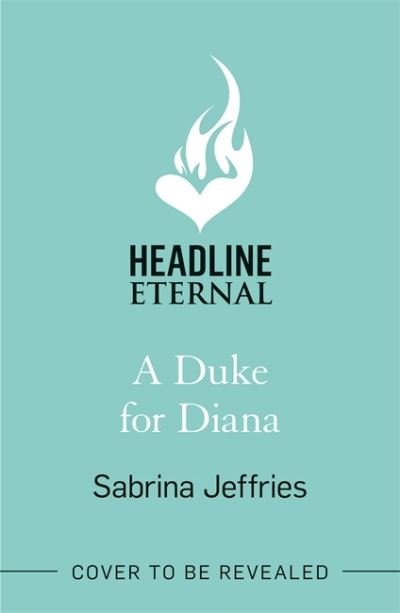 A Duke for Diana: Meet the Designing Debutantes! - Designing Debutantes - Sabrina Jeffries - Livros - Headline Publishing Group - 9781472288608 - 24 de maio de 2022
