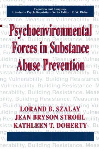 Cover for Lorand B. Szalay · Psychoenvironmental Forces in Substance Abuse Prevention - Cognition and Language: A Series in Psycholinguistics (Paperback Book) [Softcover reprint of the original 1st ed. 2002 edition] (2013)