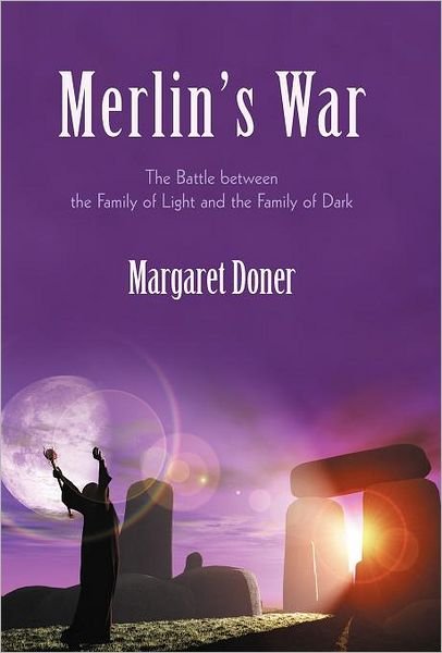 Cover for Margaret Doner · Merlin's War: the Battle Between the Family of Light and the Family of Dark (Hardcover Book) (2012)