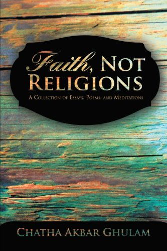 Cover for Chatha Akbar Ghulam · Faith, Not Religions: a Collection of Essays (Paperback Book) (2012)