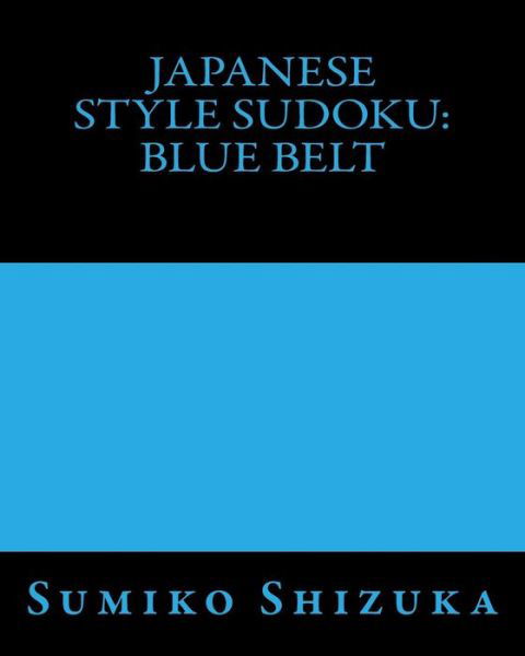 Cover for Sumiko Shizuka · Japanese Style Sudoku: Blue Belt: Intermediate Level Puzzles (Paperback Book) [Act edition] (2012)