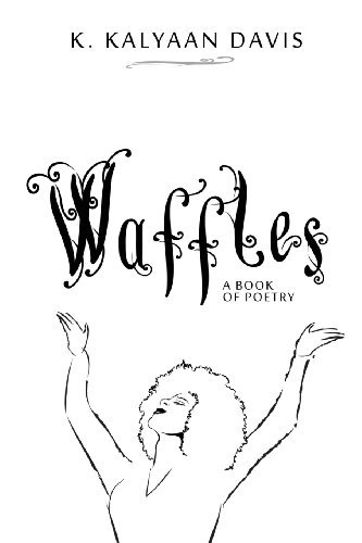 Cover for K Kalyaan Davis · Waffles: A Book of Poetry (Paperback Book) (2013)