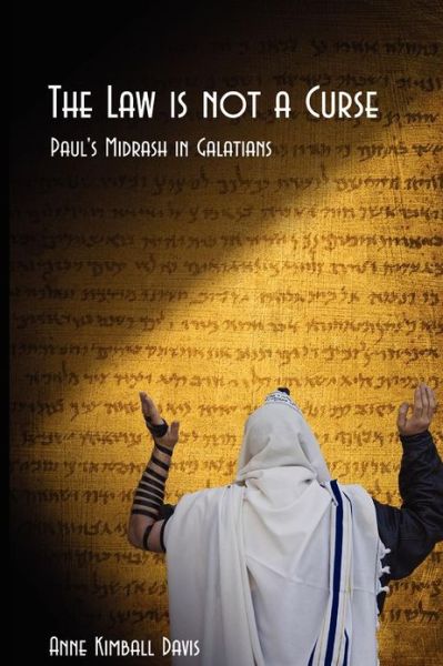 Cover for Anne Kimball Davis · The Law is Not a Curse: Paul's Midrash in Galations (Taschenbuch) (2012)