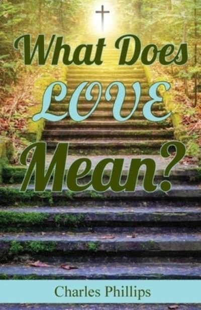 Cover for Charles Phillips · What Does Love Mean? (Book) (2022)