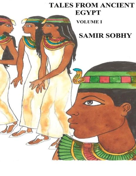 Cover for Samir Sobhy · Tales from Ancient Egypt - Volume I: the Adventures of Satni-khamois and the Mummies (Paperback Book) (2012)