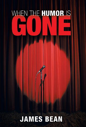 Cover for James Bean · When the Humor is Gone (Hardcover Book) (2013)