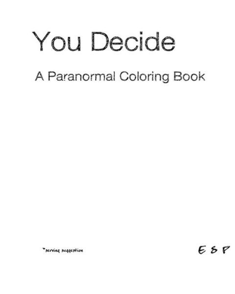Cover for E S P · You Decide - a Paranormal Coloring Book (Paperback Book) (2013)