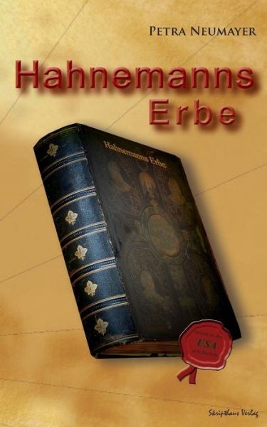 Hahnemanns Erbe - Petra Neumayer - Books - Createspace - 9781481958608 - June 1, 2013