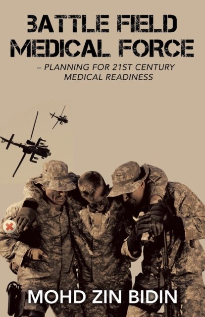 Cover for Mohd Zin Bidin · Battle Field Medical Force - Planning for 21St Century Medical Readiness (Pocketbok) (2018)