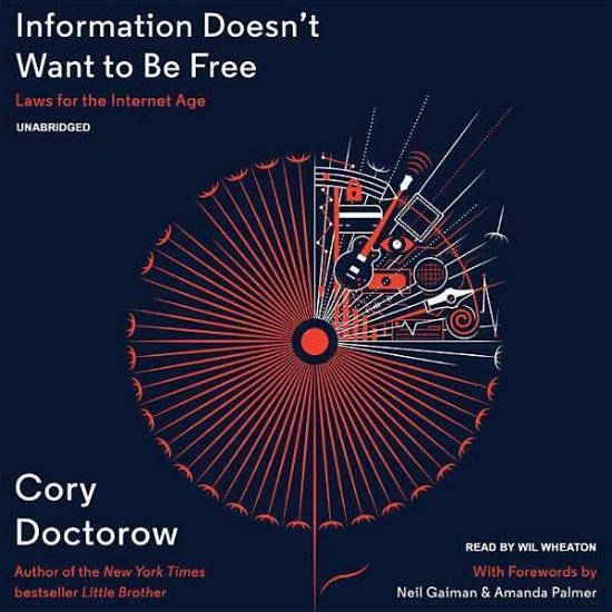 Information Doesn T Want to Be Free: Laws for the Internet Age - Cory Doctorow - Musik - Blackstone Audiobooks - 9781483079608 - 9. Dezember 2014